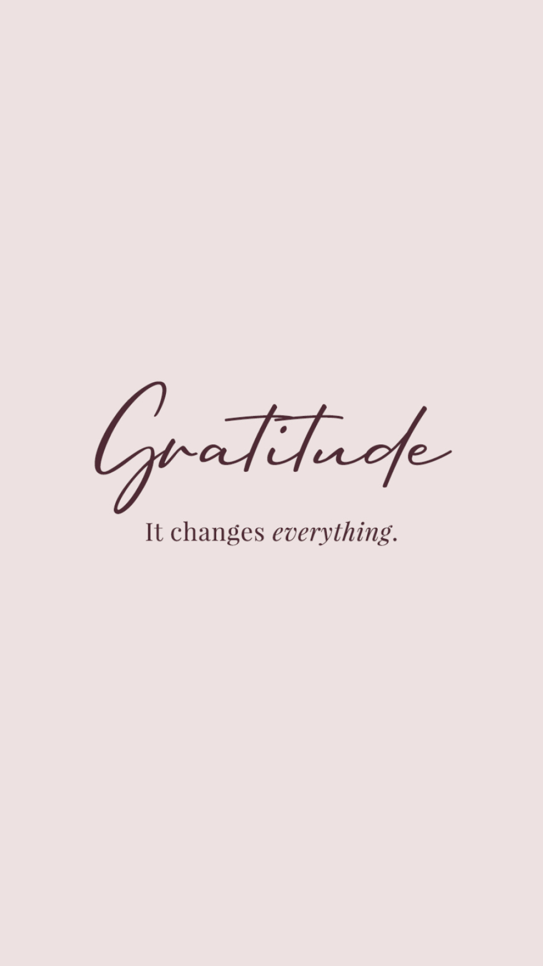 Gratitude changes everything, Motivational quotes, Inspirational messages, Positive mindset, 1080x1920 Full HD Phone