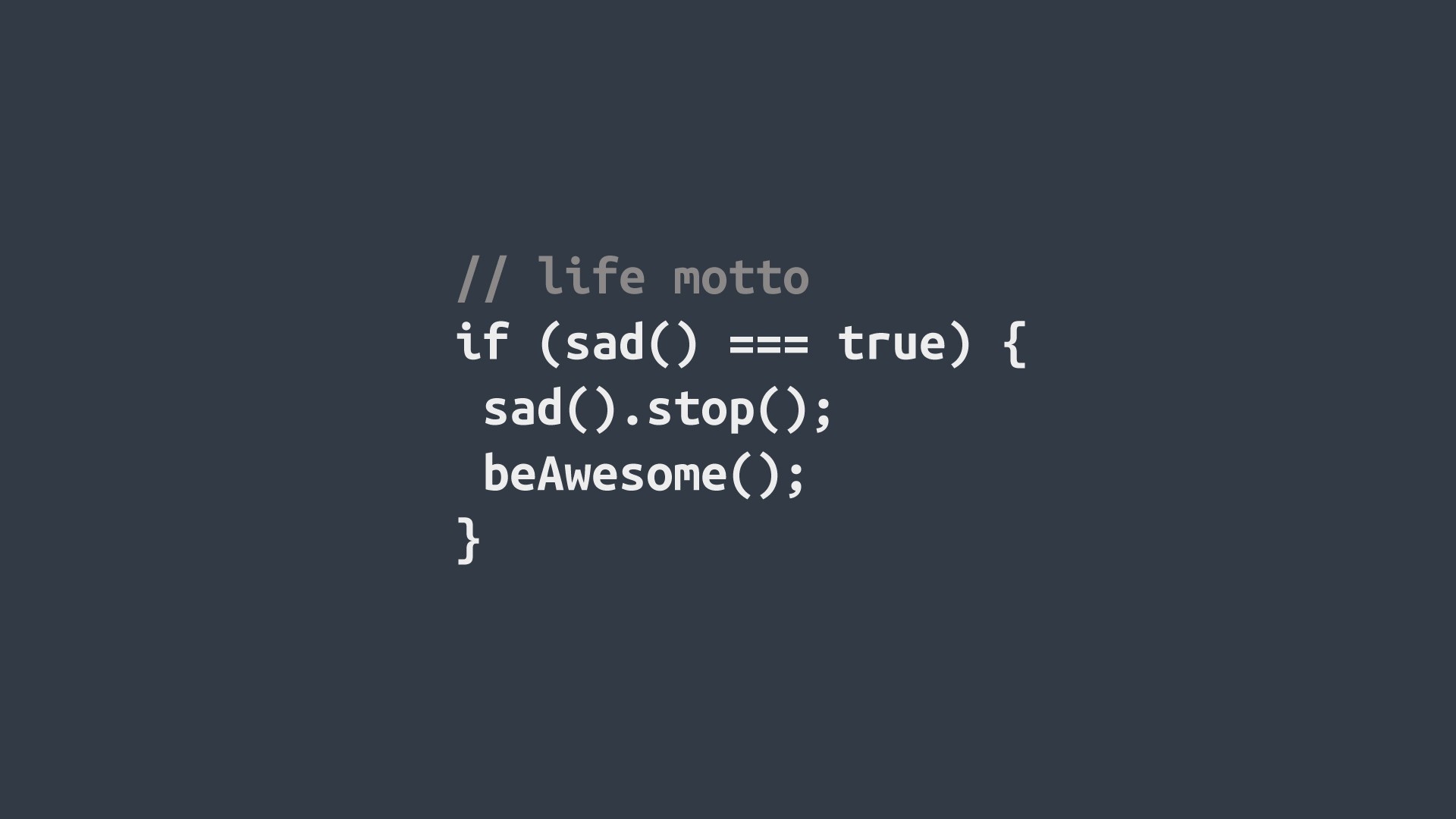 sad().stop(); beAwesome(); text, JavaScript code snippet, dark slate gray backdrop, Full HD Desktop wallpaper