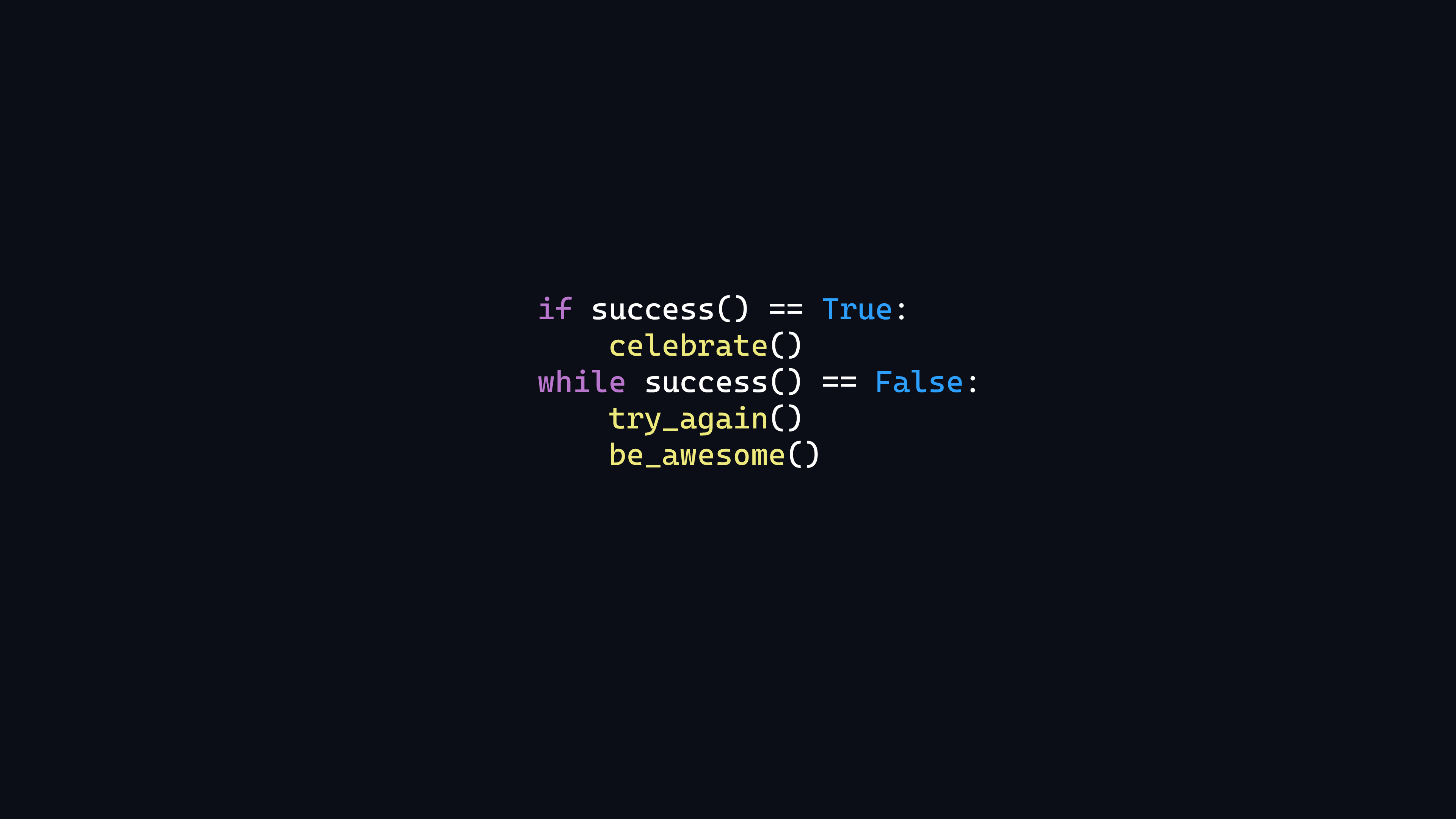 if success() == True, Python pseudocode snippet, minimalist dark background, 4K Desktop wallpaper