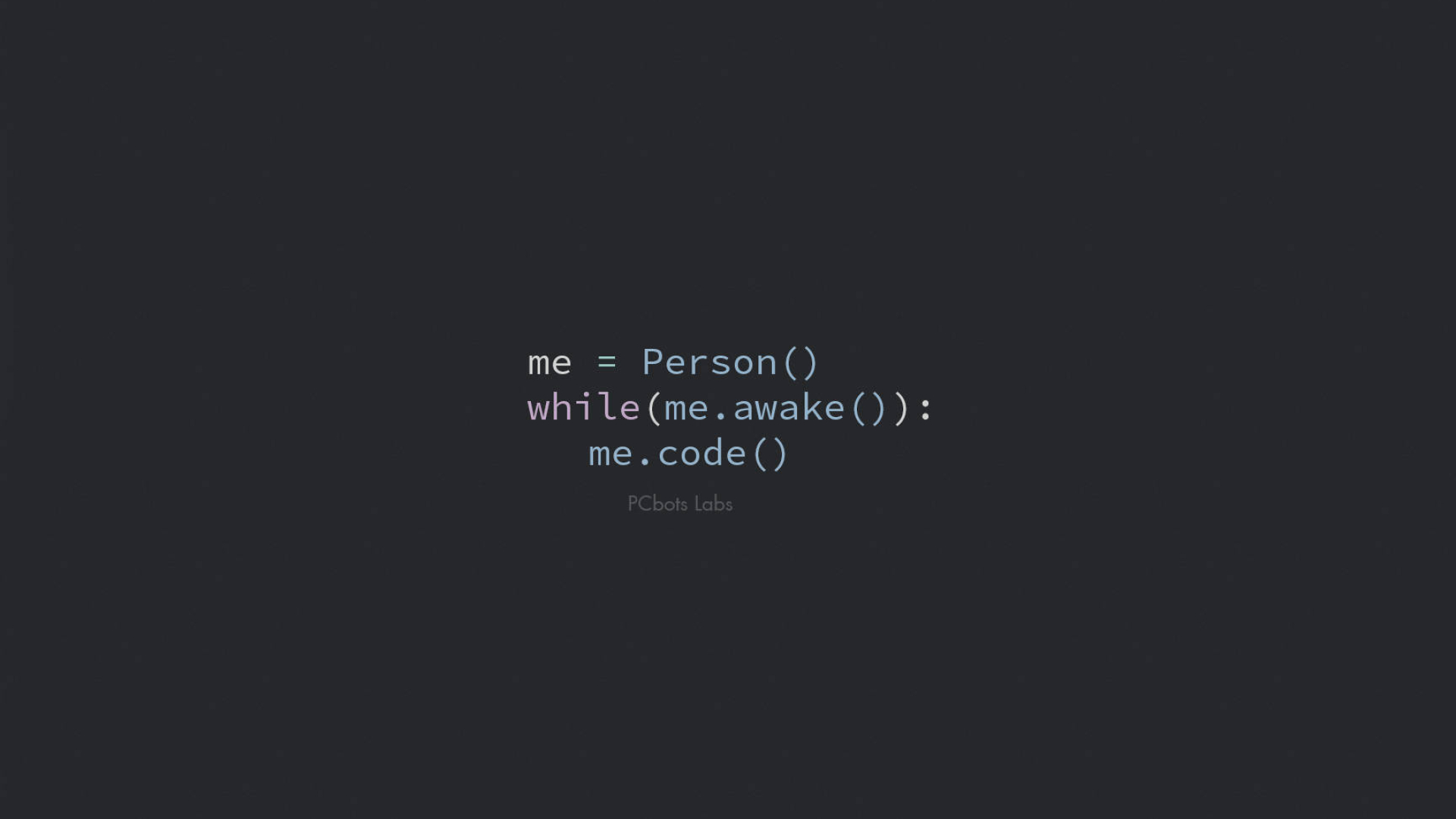 while(me.awake()): me.code(), Python code snippet, PCbots Labs text, Full HD Desktop wallpaper