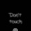 Don't touch